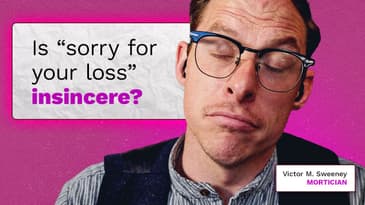 Is "sorry for your loss" insincere when someone passes away?  Mortician Victor M. Sweeney weights in