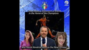 Inter Makes a Statement of Intent in the Home of the Champions | Patrick Kendrick Joins as Co-host
