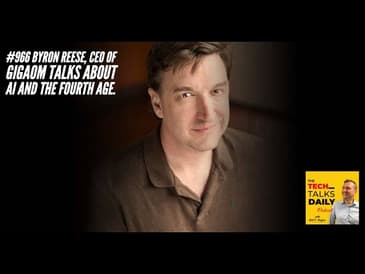 966: Byron Reese, CEO of Gigaom Talks AI and The The Fourth Age