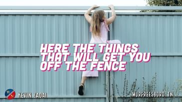 Here Are the Things That Will Get You Off the Fence | Kevin Zadai