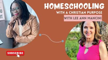 CHM158:Faith and Family: Homeschooling with a Christian Purpose with Lee Ann Mancini