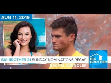 Big Brother 21 Sunday Night Aug 11 Nominations Recap | Rachel Swindler #BB21