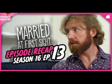 MAFS 16 Episode 13 Recap | A Perfect Match RHAPup