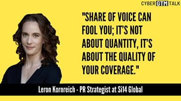Secrets to Grabbing Media Attention for Cyber Startups - Leron Kornreich, PR Strategist, SI14 Global