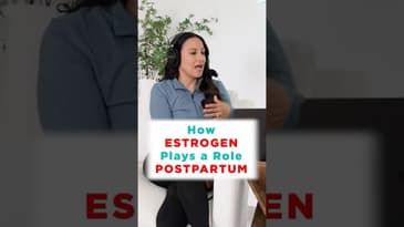 How Estrogen Impacts the Body Postpartum