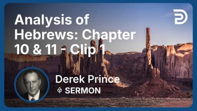 Analysis of Hebrews: Chapter 10 & 11 | Clip 1 | Derek Prince