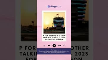P for Testing & other Talking Points 2023 Formula 1 Season | Inside Line F1 Podcast | Bingepods
