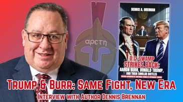 Arete Podcast #39: Donald Trump & Aaron Burr: Same Fight, New Era with Author Dennis Brennan