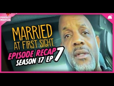 MAFS 17 Ep 7 Recap | A Perfect Match RHAPup