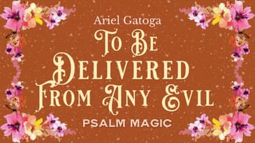 Psalm 16: For Deliverance From Any Evil  with Ariel