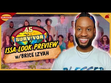 Survivor 45 | Issa Look Cast Assessment w/ Brice Izyah