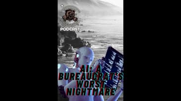 AI: A Bureaucrat's Worst Nightmare