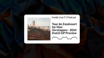 Inside Line F1 Podcast - Tour de Zandvoort for Max Verstappen - 2024 Dutch GP Preview