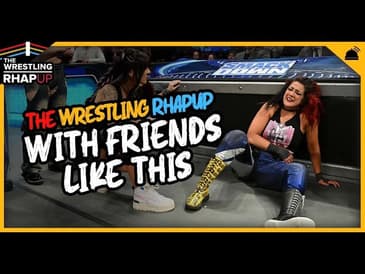 Wrestling RHAPUp | With Friends Like This