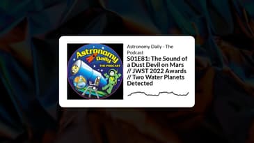 S01E81: The Sound of a Dust Devil on Mars // JWST 2022 Awards // Two Water Planets Detected |...