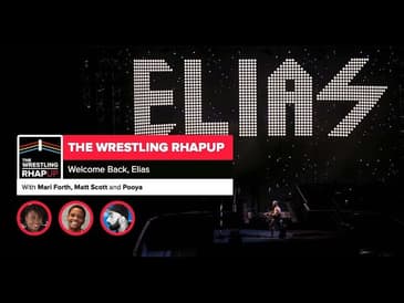 Wrestling RHAPup | Welcome Back, Elias