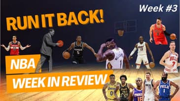 Run it Back! #NBA Week in Review - Week #3