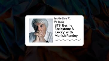 Inside Line F1 Podcast - BTS: Bernie Ecclestone & 'Lucky' with Manish Pandey