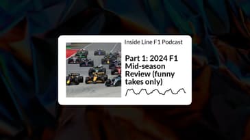 Inside Line F1 Podcast - Part 1: 2024 F1 Mid-season Review (funny takes only)