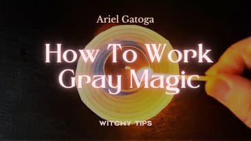 How To Work Gray Magic For Manifestation or Banishing -  Witchy Tips