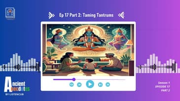 Ep 17 : Part  2 of  Taming Tantrums !!