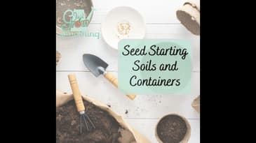 Seed Starting Soils and Containers - Ep. 184