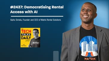 2437: Democratising Rental Access with AI - A Conversation with Sipho Simela of Matrix Rental...