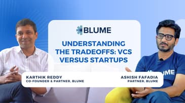 Understanding the Tradeoffs: VCs versus Startups | Karthik Reddy | Ashish Fafadia