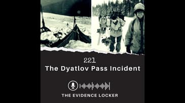 221. The Dyatlov Pass Incident | Russia #truecrimepodcast #evidencelocker #dyatlovpassincident
