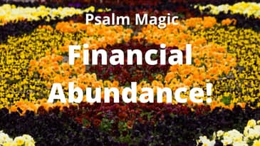 Psalm Magic: Psalm 65-Financial Abundance for YOU!