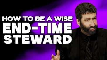 How To Be a Wise End-Time Steward | Jonathan Cahn Sermon