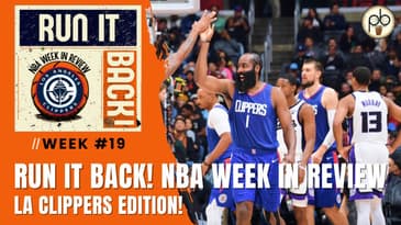 Run it Back! NBA Week in Review, LA Clippers Edition - Week 19