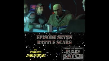 Star Wars The Bad Batch Episode 7 Battle Scars Review from TV Podcast Industries