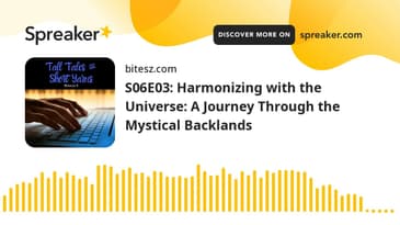 S06E03: Harmonizing with the Universe: A Journey Through the Mystical Backlands