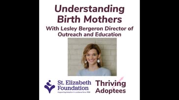 Understanding Birth Mothers With Lesley Bergeron Director of Outreach and Education