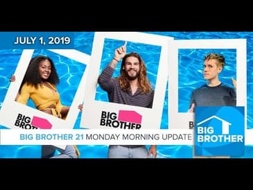 Big Brother 21 Monday Morning Update | July 1, 2019 #BB21