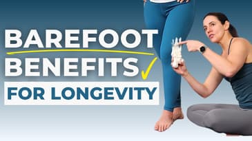 Foot Health & Movement Longevity | Barefoot Benefits for Life