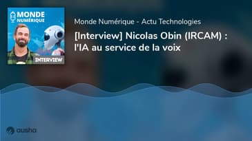 [Interview] Nicolas Obin (IRCAM) : l'IA au service de la voix