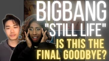 Is It Boppin'?: BIGBANG - "Still Life" (In-Depth Review & Discussion)