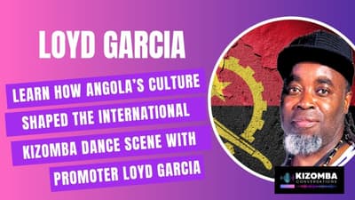 Learn How Angolan Culture Shaped The Kizomba Dance Scene With DJ Chocolate: Loyd Garcia: Episode #23