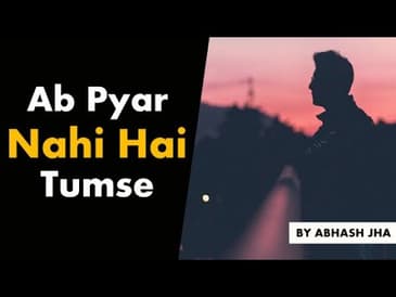 Ab Pyar Nahi Hai Tumse | Sad Love Poetry in Hindi by Abhash Jha | Rhyme Attacks