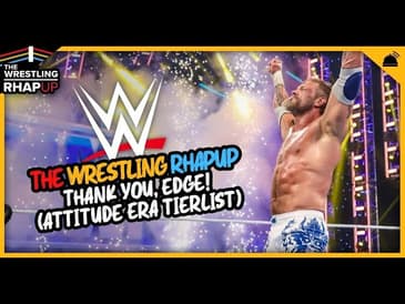 Wrestling RHAPUp | Thank You, Edge! (Attitude Era Tierlist)