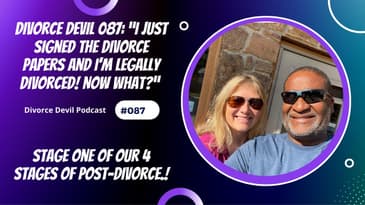 “I just signed the divorce papers and I’m legally divorced! Now what?” - Stage One of Four Stages