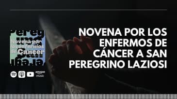 Novena por los enfermos de cáncer a San Peregrino Laziosi | Día 4- Novena por los enfermos de...