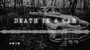 Death in a Car - Scary Story Podcast