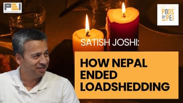 How Nepal ended loadshedding - Satish Joshi explains | PODS by PEI:CONVERSATIONS