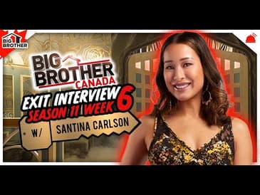 BBCAN11 | Santina Carlson Exit Interview No.1 - Week 6