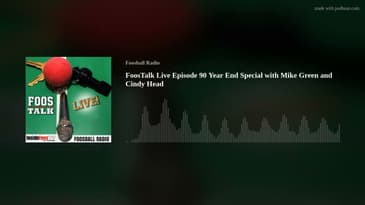 FoosTalk Live Episode 90 Year End Special with Mike Green and Cindy Head