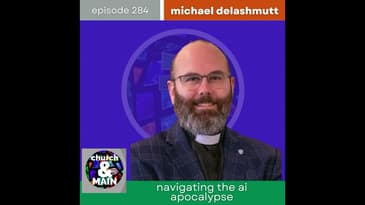 Navigating the AI Apocalypse with Michael DeLashmutt | Episode 284
