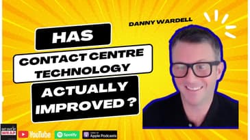 #265 - Has Contact Centre technology actually improved ?  - Danny Wardell #contactcentre
